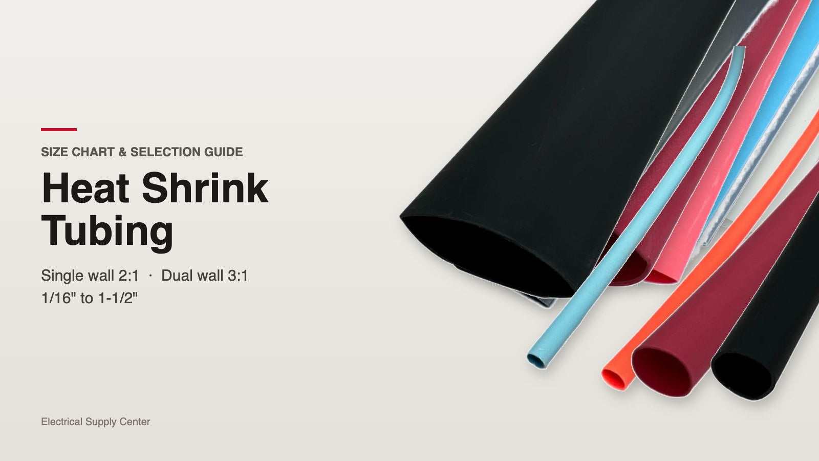 Single wall and adhesive-lined dual wall heat shrink tubing in black, red, blue, clear and white, from small 1/16 inch tubing to 1 inch